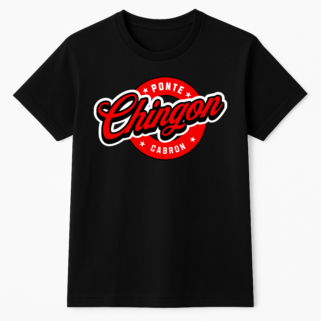 Ponte Chingón Cabrón – Playera Streetwear Edition by KE CHINGÓN APPAREL