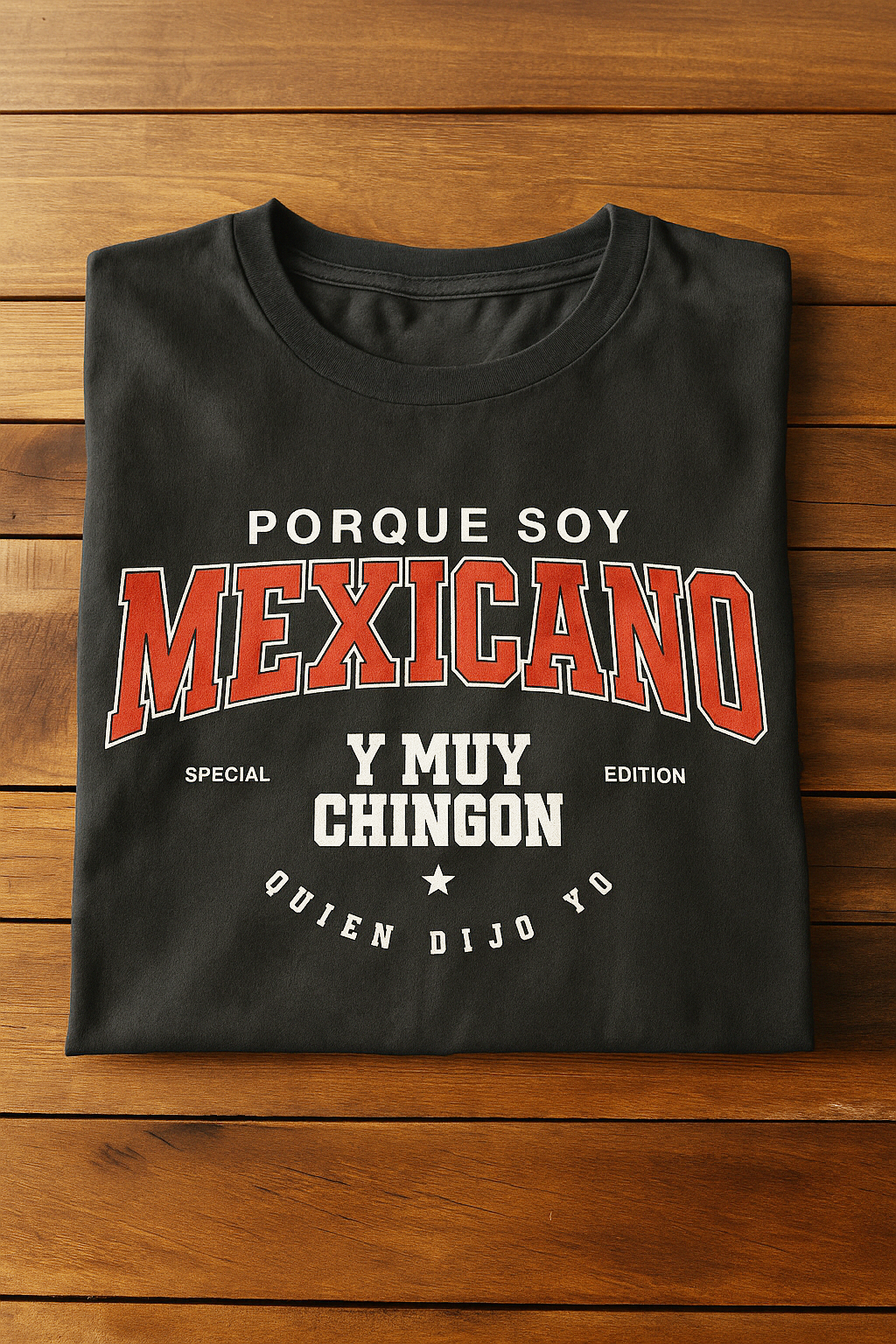 Folded black KE CHINGÓN T-shirt with red and white text “Porque Soy Mexicano y Muy Chingón”.